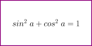 The formula for sin^2 a + cos^a [the Pythagorean identity]